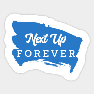 Next Up Forever Sticker